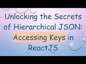 Unlocking the Secrets of Hierarchical JSON: Accessing Keys in ReactJS
