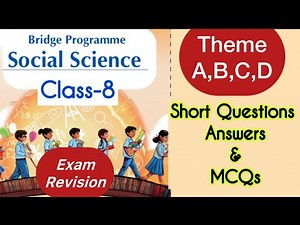Class 8 | Revision of Bridge Program | Social Science | Theme A,B,C,D | Exam short questions | NCERT