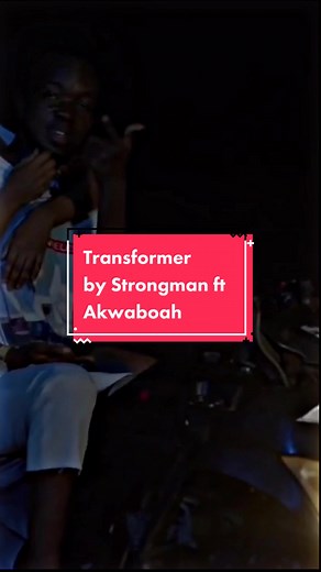 Transformer Song by Strongman ft Akwaboah #akwaboah #akwaboahmusic #ghana #ghanatiktok🇬🇭 #suninwestlyrics #xyzbca #fyp