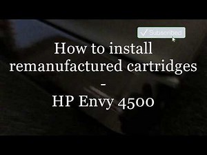 How to install remanufactured cartridges - HP Envy 4500