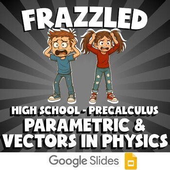 Parametric & Vectors in Physics FRAZZLED Math Game - No Prep PreCalculus Review