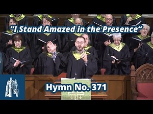 "I Stand Amazed in the Presence" - Hymn #371 - [10/8/23]