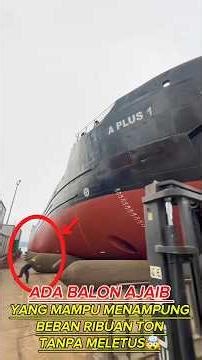 Shocking Fact! This Balloon Can Support the Weight of a 10,000-Ton Ship!
