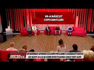 VORBEŞTE MOLDOVA: MI-A NĂSCUT COPII DIN FLORI. ADN (partea 1)