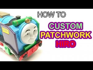 How to: custom Patchwork Hiro Trackmaster Thomas & friends y sus amigos 托馬斯和朋友 Томас и друзья