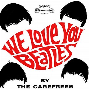 The Carefrees - We Love You Beatles