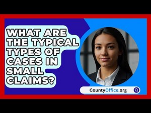 What Are The Typical Types Of Cases In Small Claims? - CountyOffice.org