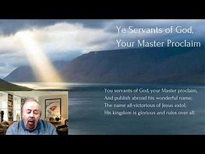 Hymn 535: "Ye Servants of God, your Master proclaim"