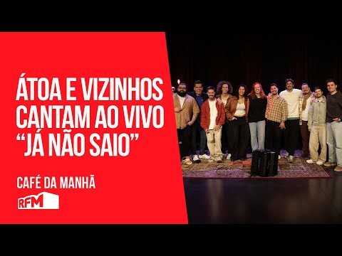 ÁTOA e Vizinhos ao Vivo na RFM – "Já Não Saio"