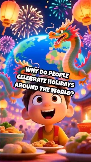 Why Do People Celebrate Holidays Around the World?