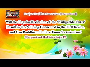 Compassion (15): Will Regular Recitation of Ksitigarbha Sutra Result in Being Connected to Hell?