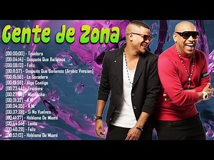 Gente de Zona – Grandes Éxitos Full Álbum con La Gozadera y Bailando éxitos internacionales