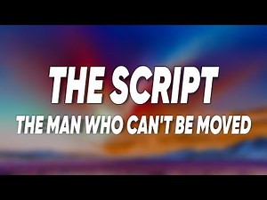 The Script - The Man Who Can't Be Moved (Lyrics)
