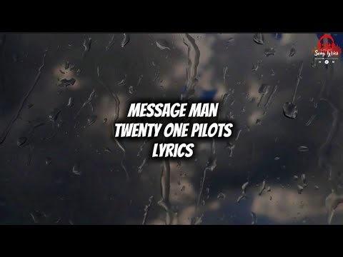 Twenty One Pilots - Message Man (Lyrics)