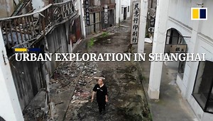 How an urban explorer in Shanghai delves into forgotten corners of the Chinese megacity
