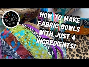 How to Make Fabric Bowls with your Recycling! A four Ingredient Process Art Project!