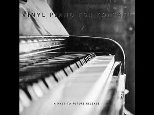 VINYL PIANO FOR KONTAKT! DEMO
