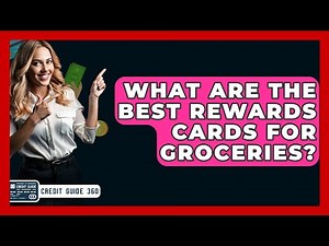 What Are The Best Rewards Cards For Groceries? - CreditGuide360.com