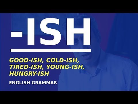 How to use the -ish suffix. USEFUL ENGLISH GRAMMAR YOU MAY NOT KNOW