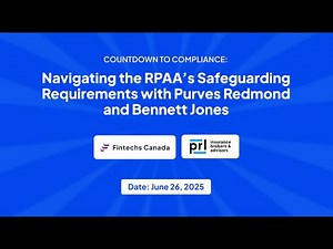 Navigating the RPAA’s Safeguarding Requirements | Fintechs Canada x Purves Redmond x Bennett Jones