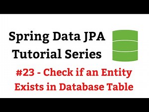 Spring Data JPA Tutorial - #23 - existsById() Method | Check if an Entity Exists in Database Table