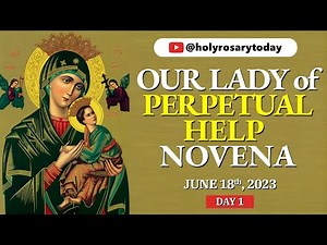 OUR LADY OF PERPETUAL HELP NOVENA DAY 1 🙏 June 18, 2023 🙏 Holy Rosary Today