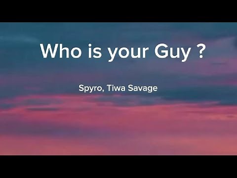 who is your guy- Spyro ft. Tiwa Savage | clear (Lyrics)🎵