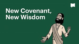 BibleProject | New Covenant, New Wisdom - Day 1 of 7