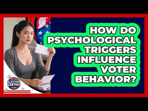 How Do Psychological Triggers Influence Voter Behavior? - Election Central Channel