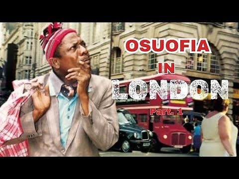 OSUOFIA IN LONDON (full movie) Part.1