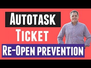 Autotask Ticket Re open prevention