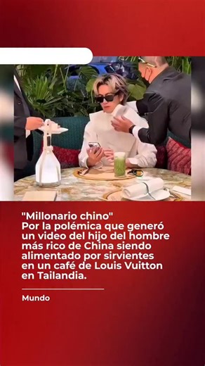 Época 88.7 FM on Instagram: "Se viraliza video en el que se aprecia al hijo del empresario más rico de China, siendo atendido por mayordomos que le dan hasta la comida en la boca en un café de Louis Vutton Cortesia"