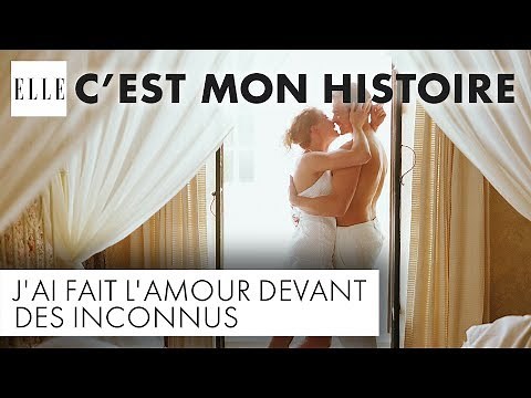 J’ai fait l’amour devant des inconnus