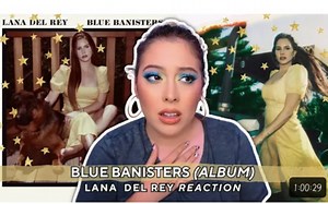中英双语机翻Angie Flippi【reaction Lana Del Rey】打雷姐《Blue Banisters》蓝扶手专辑反应视频合集22_哔哩哔哩_bilibili