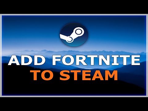 How To Add Fortnite to Steam
