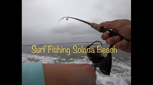 Surf Fishing Solana Beach - San Diego Beaches Series
