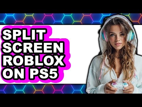 How to Split Screen Roblox on Ps5 (full Guide)