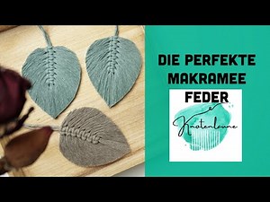 Die perfekte Makramee-Feder / Makramee Leaf Tutorial / Makramee DiY / Makramee Tipps und Tricks