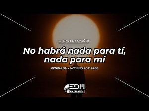 [Lyrics] Pendulum - Nothing For Free // LETRA EN ESPAÑOL