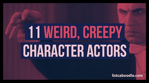 11 Weird Creepy Character Actors | listcaboodle.com