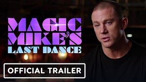 Magic Mike's Last Dance - Official Legacy Trailer (2023) Channing Tatum, Salma Hayek - The Global Herald