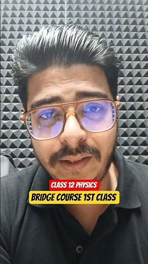 Class 12 Bridge Course | Physics 1st Class