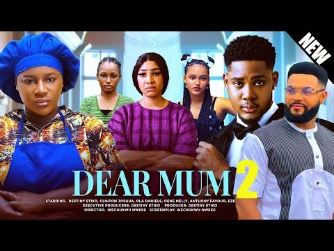 DEAR MUM 2- DESTINY ETIKO, CLINTON JOSHUA, OLA DANIELS, LATEST 2025 NIGERIAN MOVIE(DMP)