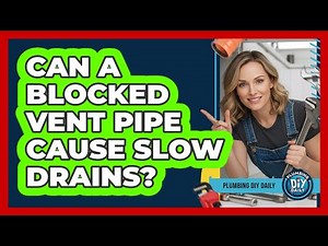 Can A Blocked Vent Pipe Cause Slow Drains?