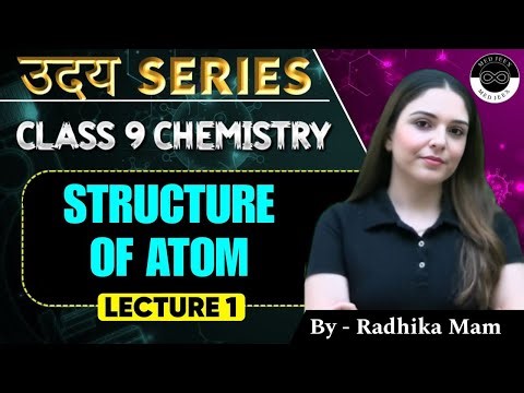 Structure of an Atom | Lecture 1 | Class 9 Chemistry | उदय Series | By Radhika Mam | Medjeex