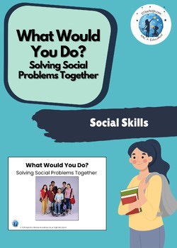 What Would You Do? Solving Social Problems Together - Social Skills
