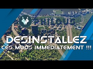 Cities Skylines - DESINSTALLEZ IMMEDIATEMENT CES MODS !!!