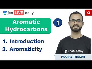 JEE Mains: Aromatic Hydrocarbons L 1 | Aromaticity | Unacademy JEE | IIT Chemistry | Paaras Sir