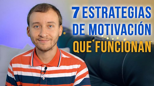 7 Estrategias De Motivación Que Funcionan | Motivación Personal