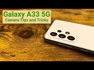 Samsung Galaxy A33 5G - Camera Tips and Tricks
